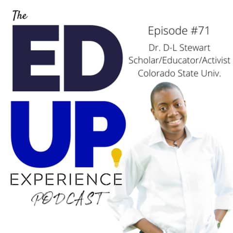 71: BONUS: EdUp Embedded - Higher Education Must Embrace Equity and Justice to Advance Diversity & Inclusion with Dr. D-L Stewart