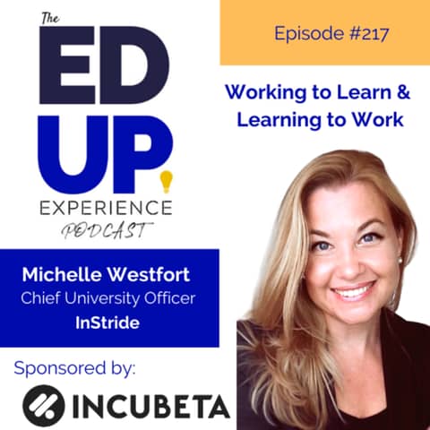 217: Working to Learn & Learning to Work - with Michelle Westfort, Chief University Officer, InStride