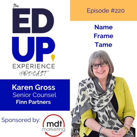 220: Name, Frame, and Tame - with Karen Gross, Senior Counsel, Finn Partners