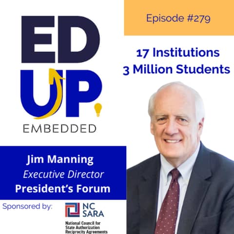 279: 17 Institutions, 3 Million Students - with Jim Manning, Executive Director, Presidents Forum
