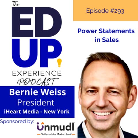 293: Power Statements in Sales - with Bernie Weiss, President, iHeartMedia - New York