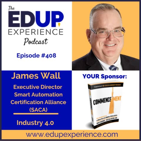 408: Industry 4.0 - with James Wall, Executive Director of the Smart Automation Certification Alliance (SACA)