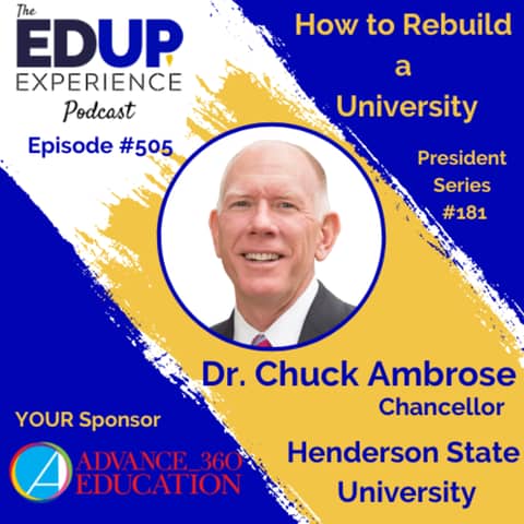 505: How to Rebuild a University - with Dr. Chuck Ambrose, Chancellor of Henderson State University