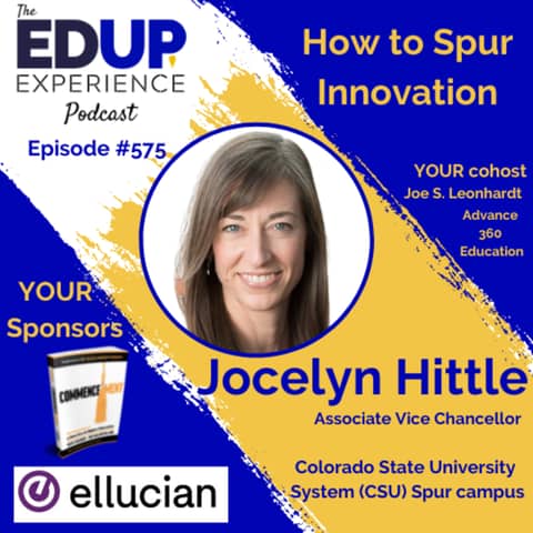 575: How to Spur Innovation - with Jocelyn Hittle, Associate Vice Chancellor of the Colorado State University System (CSU) Spur campus