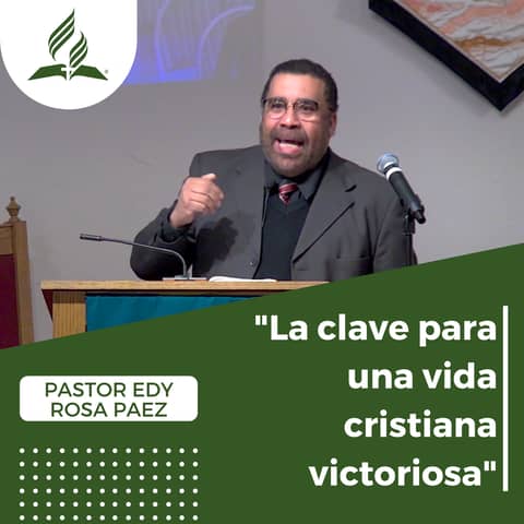 "La clave para una vida cristiana victoriosa" - Pastor Edy Rosa Paez | Reflexion
