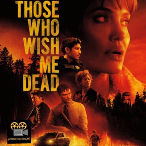 Jay Movie Talk Ep.203 Those Who Wish Me Dead-Can I trust you lady