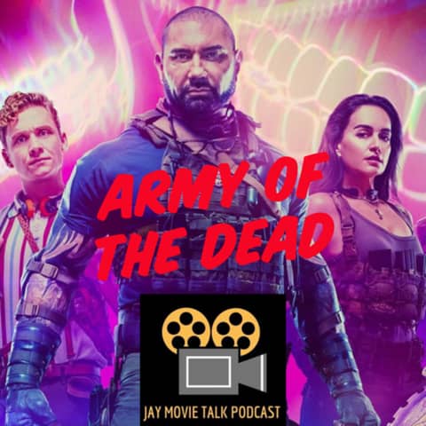 Jay Movie Talk Ep.204 Army of The Dead-Is $50 Mil Really Worth It