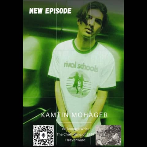 Kamtin Mohager (ex Teenage Wrist, The Chain gang of 1974, Heavenward)