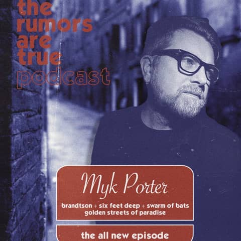 Myk Porter (Brandtson, Six Feet Deep, Swarm of Bats, Golden Streets of Paradise)