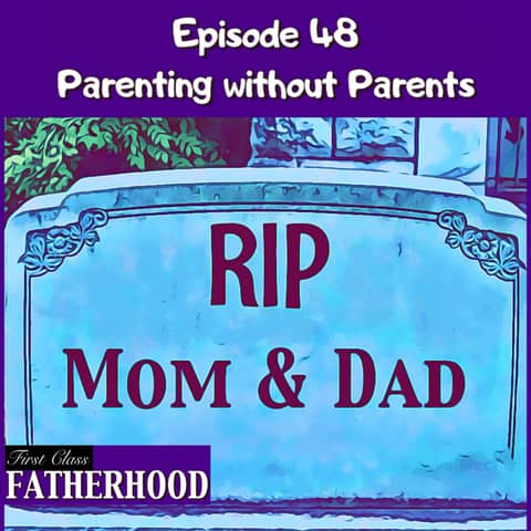 #48 Parenting Without Parents