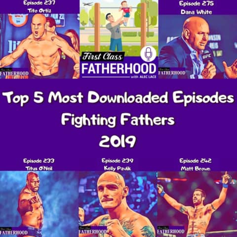 Top 5 Most Downloaded Episodes Of 2019 Fighting Fathers