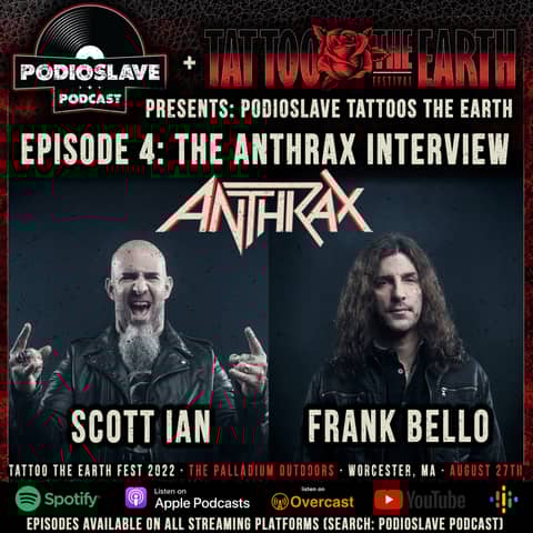 Tattoo the Earth Ep 4: The Anthrax Interview w/Scott Ian and Frank Bello