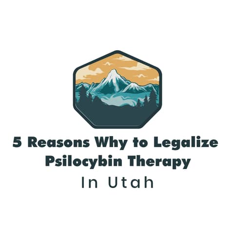 The 5 Reasons to Support the Legalization of Psilocybin Therapy in Utah