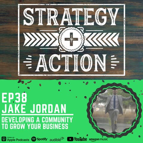Ep38 Jake Jordan - Developing a Community to Grow Your Business