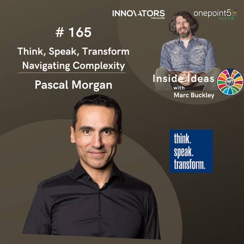 Think, Speak, Transform - Navigating Complexity with Pascal Morgan