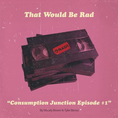 S1 E5: Consumption Junction Episode #1 S1 E5: Consumption Junction Episode #1