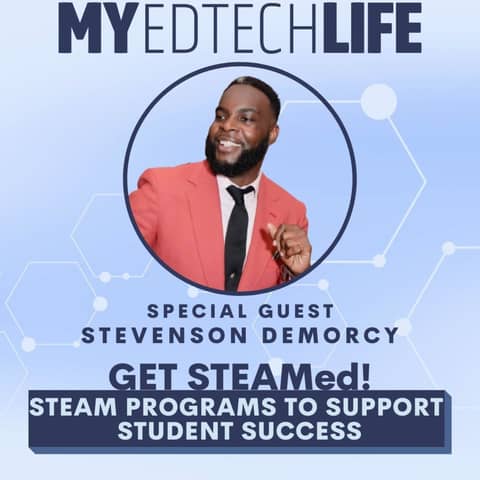 Episode 112: Get STEAMed! Steam Programs to Support Student Success