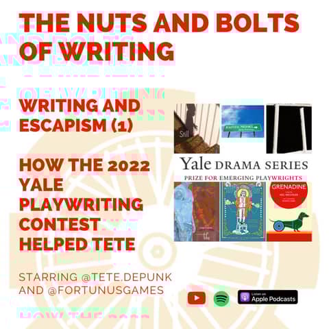EP 181: Writing and Escapism (1) - How the 2022 Yale Playwriting Contest Helped Tete