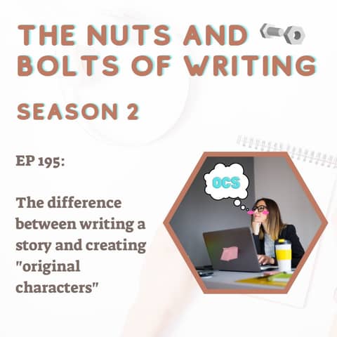 EP 195: The difference between writing a story and creating "original characters"