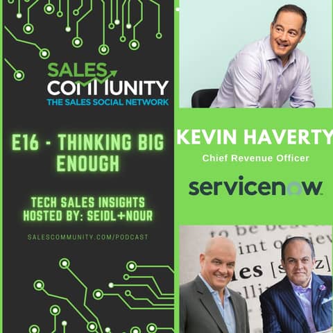 E16 - Thinking Big Enough with Kevin Haverty, ServiceNow