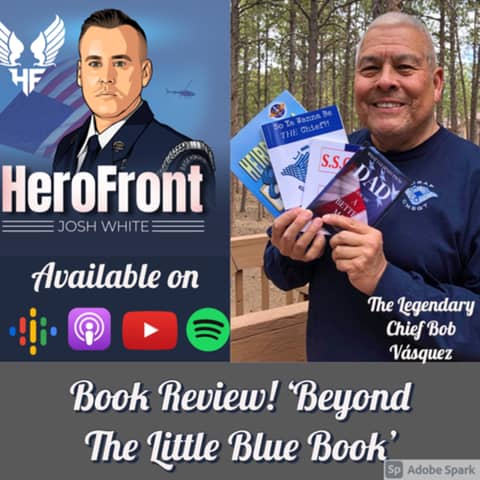CMSgt (Retired) Bob Vasquez: Beyond The Little Blue Book EP 10