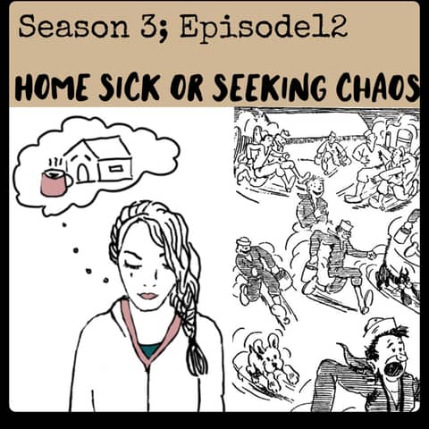 Season 3; Episode 12 - Homesick or Seeking Chaos