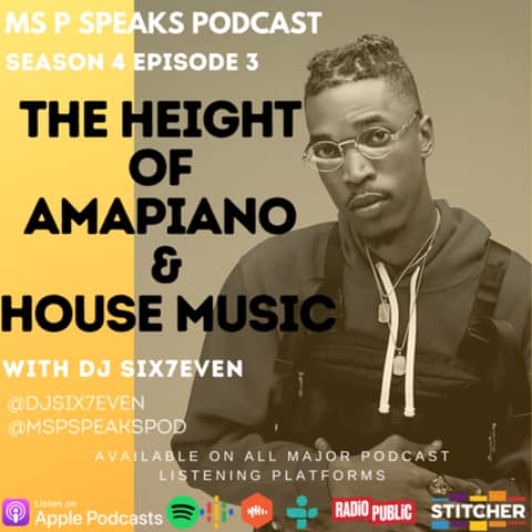Season 4; Episode 3 - The Height of Amapiano and House music with Dj Six7even