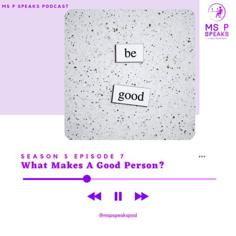 Season 5; Episode 7 - What Makes A Good Person?