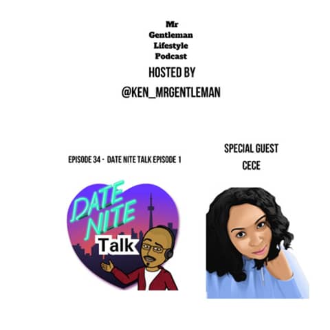 Episode 34 - Date Nite Talk Episode 1 With Mz Cece 4/10/2020