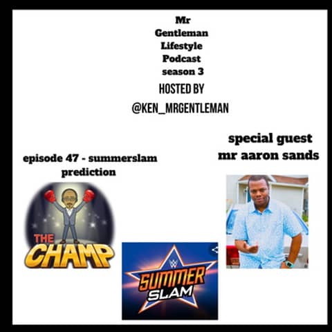 Episode 47 - Summerslam Prediction With Aaron "King Talk" Sands 8/21/2020