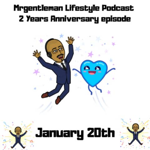 MrGentleman Lifestyle Podcast 2 Years Anniversary Episode 1/20/2021