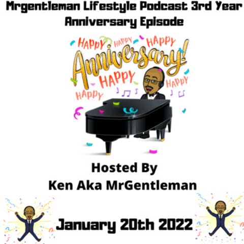 MrGentleman Lifestyle Podcast 3rd Year Anniversary Episode 1/20/2022