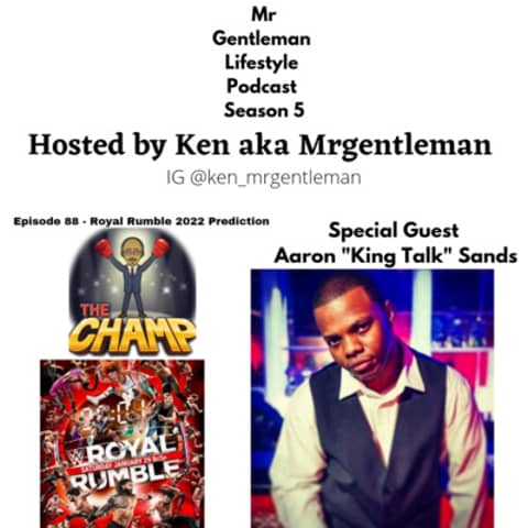 Episode 88 - Royal Rumble Prediction 2022 With Aaron "King Talk" Sands 1/29/2022
