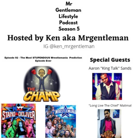 Episode 92 - The Most STUPENDOUS Wrestlemania Prediction Episode Ever With Aaron "King Talk" Sands and "Long Live The Chief" Malimal 4/2/2022
