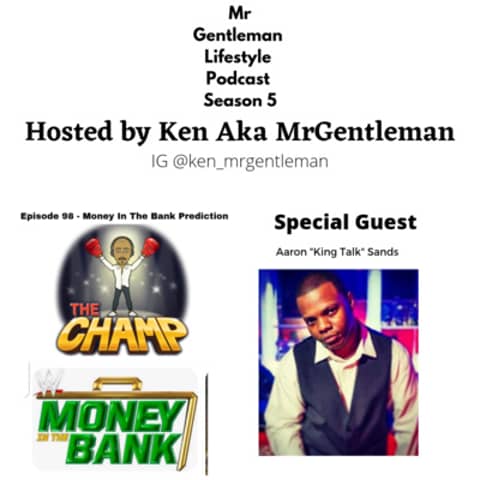 Episode 98 - Money In The Bank Prediction With Aaron "King Talk" Sands 7/2/2022