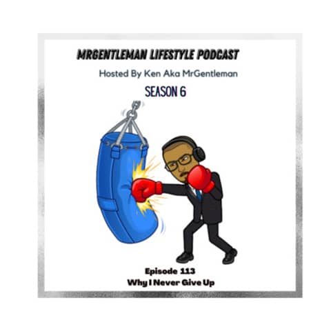 Episode 113 - Why I Never Give Up? 2/26/2023