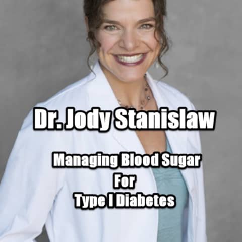 Better Type 1 Diabetes management with Dr. Jody Stanislaw