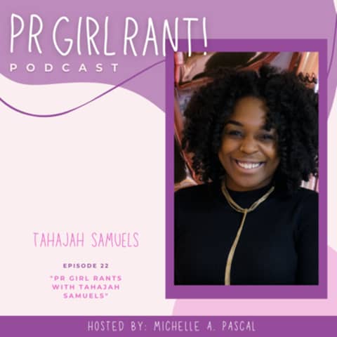 PR Girl Rants! with Tahajah Samuels