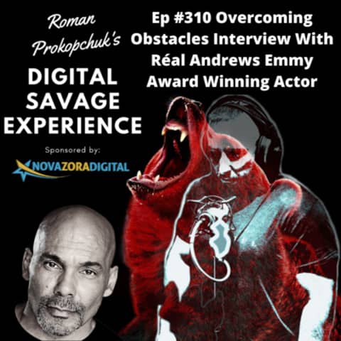 Ep #310 Overcoming Obstacles Interview With Réal Andrews Emmy Award Winning Actor