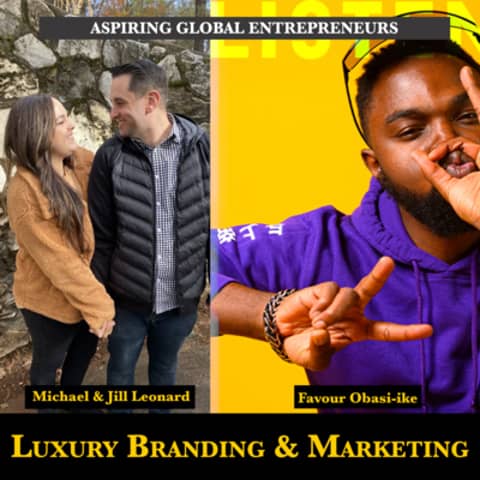 (A.G.E) Luxury Branding & Marketing with Michael and Jillian Leonard 📈 - 147