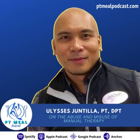 Ep. 73: On the demonization, abuse and misuse of Manual therapy with Ulysses Juntilla