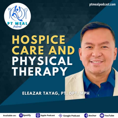 110: Hospice care and Physical Therapy with Eleazar Tayag