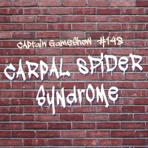 Episode 148: Carpal Spider Syndrome