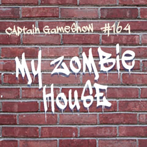 Episode 164: My Zombie House