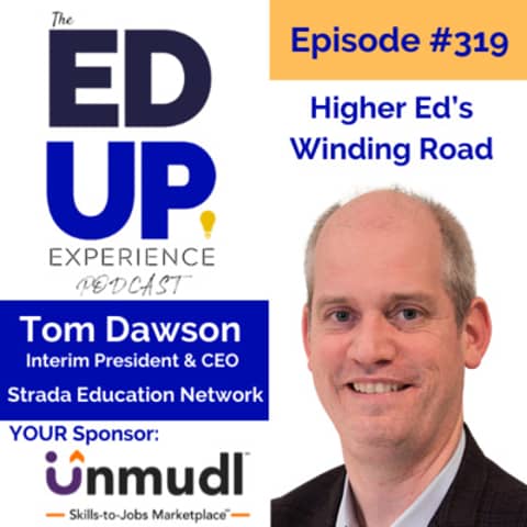 319: Higher Ed’s Winding Road - with Tom Dawson, Interim President & CEO, Strada Education Network