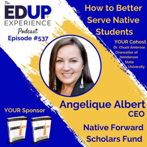 537: How to Better Serve Native Students - with Angelique Albert, CEO of Native Forward Scholars Fund