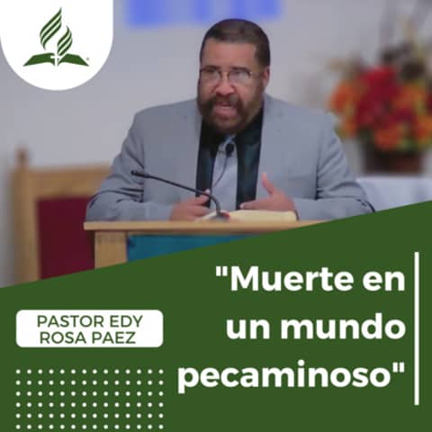 "Muerte en un mundo pecaminoso" - Pastor Edy Rosa Paez | Reflexion