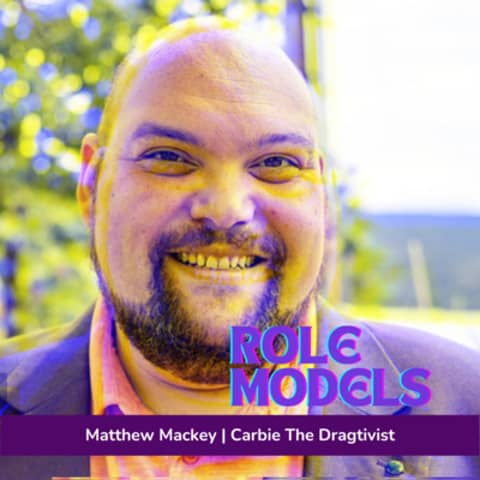Episode 27: Matthew Mackey aka Carbie the Dragtivist - I'm A Non-Binary Drag Queen and Running for Office