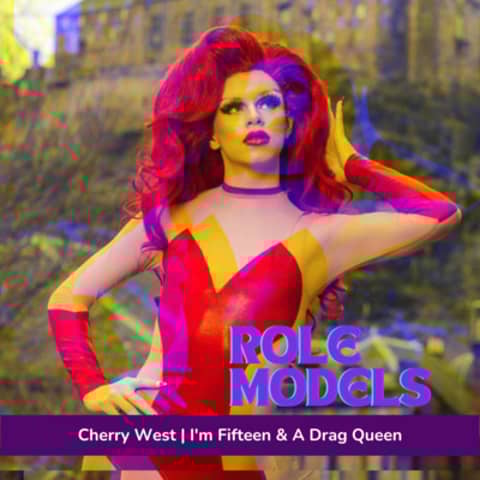 Episode 30: Cherry West - I'm Fifteen and A Drag Queen