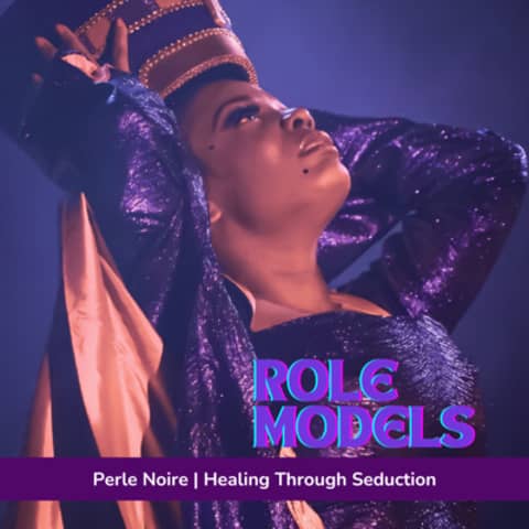Episode 37: Perle Noire - The Black Burlesque Queen on Healing Through Seduction